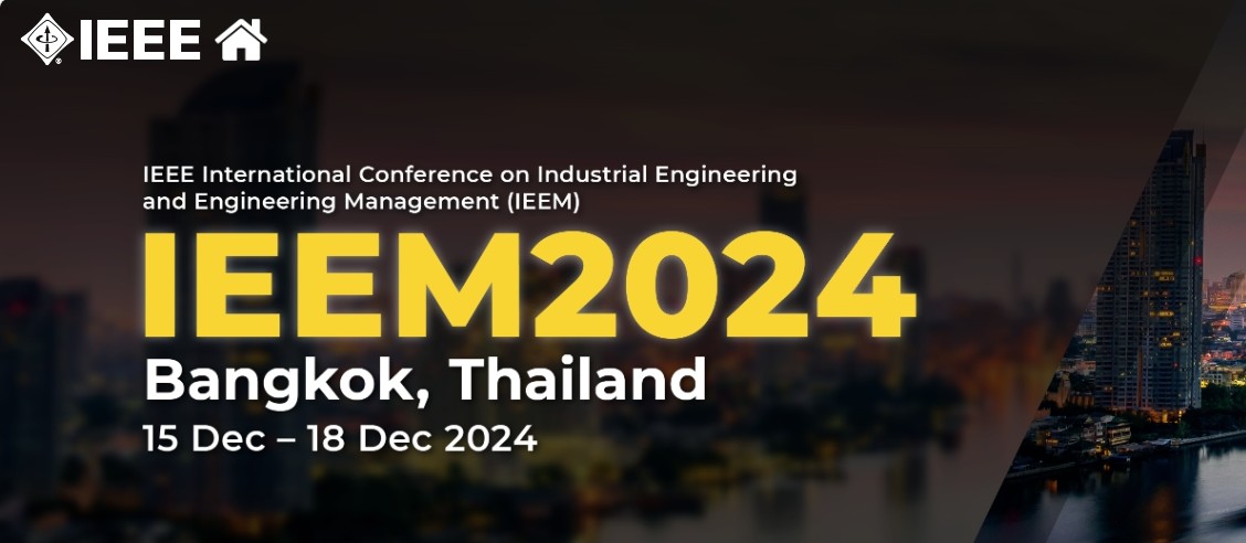 ประชาสัมพันธ์งานประชุมวิชาการ International Conference on Industrial Engineering and Engineering Management (IEEE IEEM 2024)